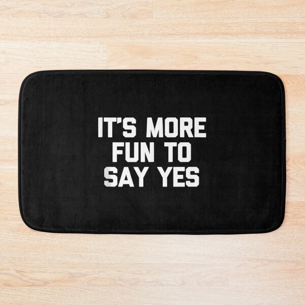 Item preview, It's More Fun To Say Yes - Funny Saying Sarcastic Novelty designed and sold by CherylCGarrison.