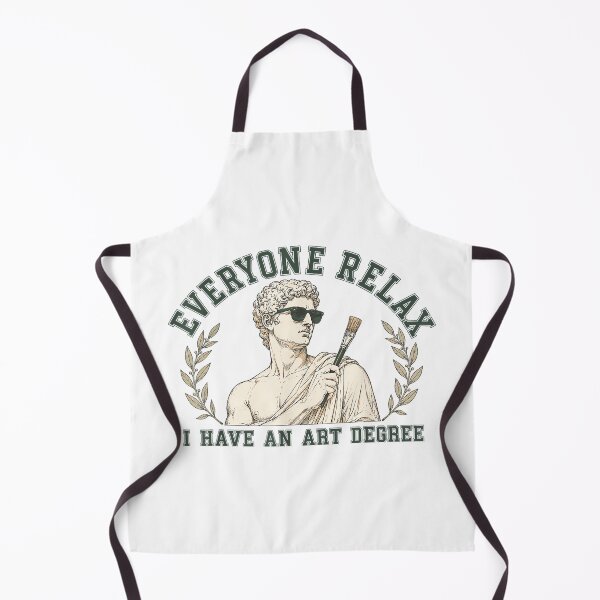 Item preview, Everyone Relax I Have an Art Degree Funny Artist designed and sold by CherylCGarrison.