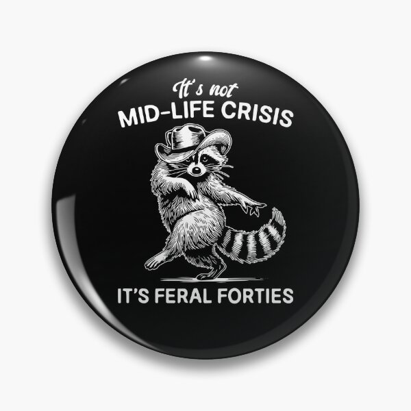 Item preview, It's Not Mid-Life Crisis It's Feral Forties designed and sold by CharmiA Fox.