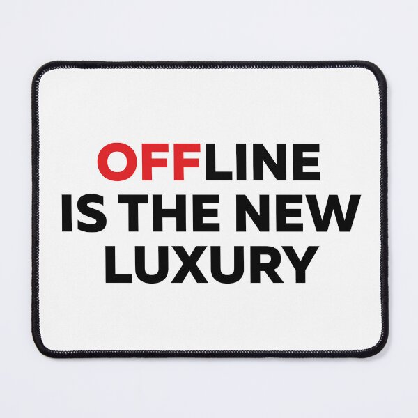 Item preview, Offline Is The New Luxury Typography Quote designed and sold by StikerChuns.