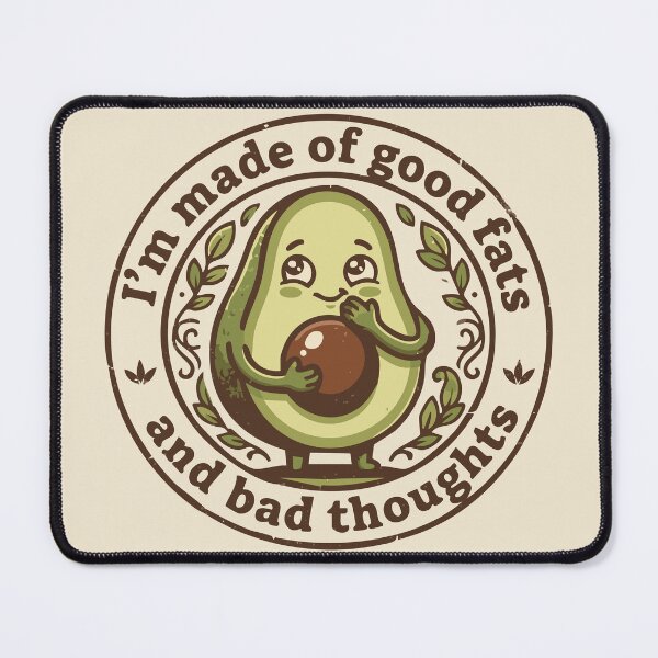 Item preview, I'm Made of Good Fats and Bad Thoughts – Cheeky Sassy Avocado designed and sold by ShirtRemarks.