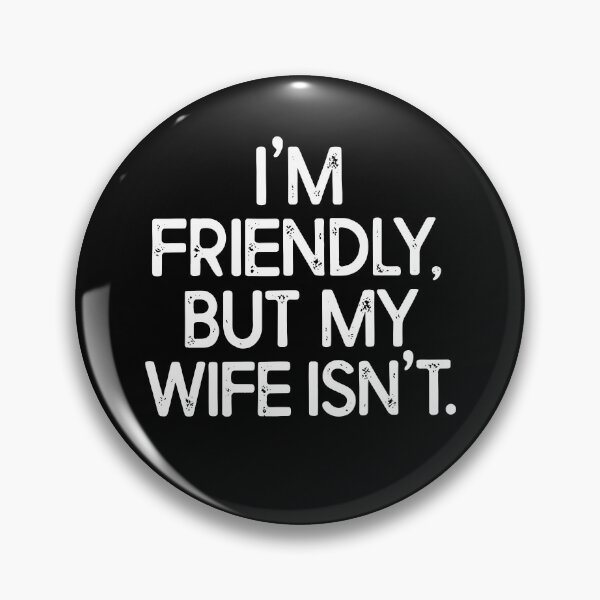Item preview, I'm Friendly But My Wife Isn't designed and sold by Johnny-Store.