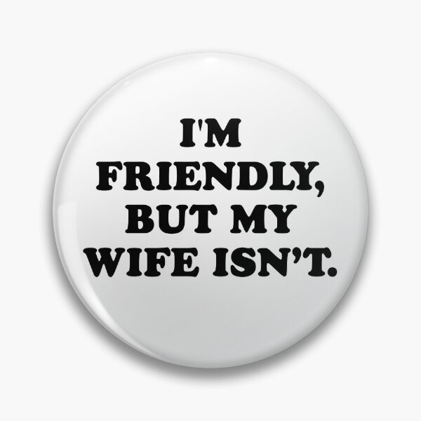 Item preview, I'm Friendly But My Wife Isn't designed and sold by Johnny-Store.