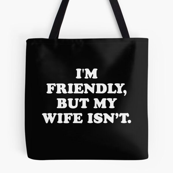 Item preview, I'm Friendly But My Wife Isn't designed and sold by Johnny-Store.