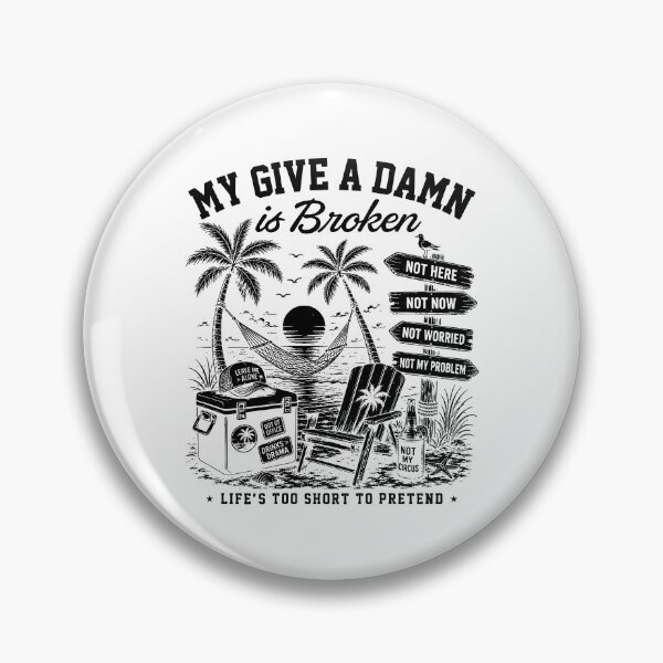 Item preview, My Give A Damn Is Broken Life's Too Short To Pretend designed and sold by Johnny-Store.