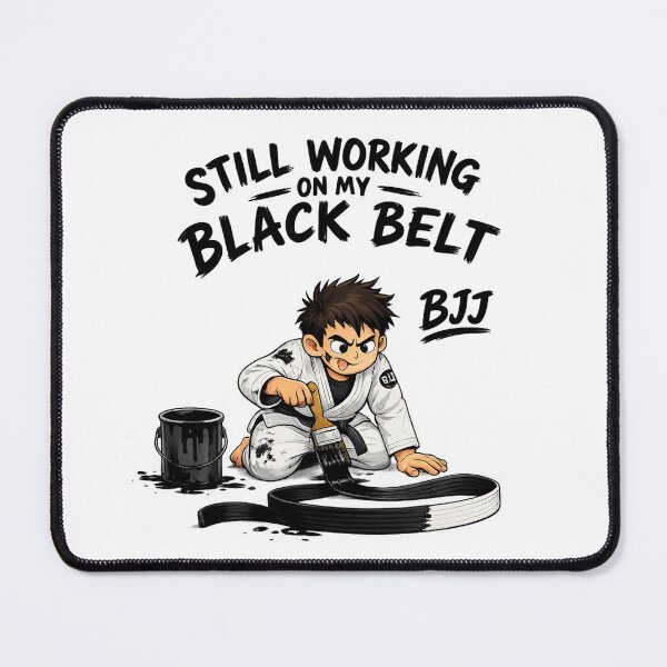 Item preview, BJJ Collection #003 | Still Working on My Black Belt designed and sold by PH Creator Studio.