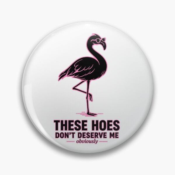 Item preview, These Hoes Don't Deserve Me Obviously Funny Flamingo Sunglasses Sarcastic designed and sold by GibasVisuals.