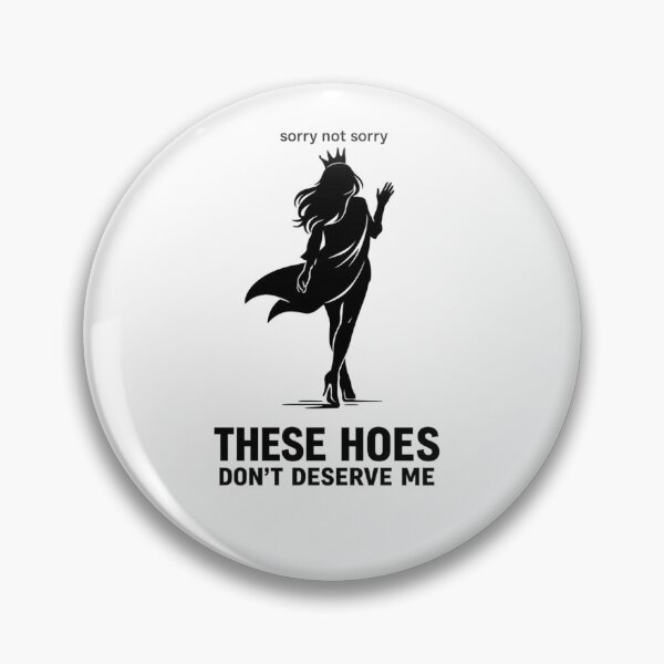 Item preview, These Hoes Don't Deserve Me Sorry Not Sorry Queen Walking Away Silhouette designed and sold by GibasVisuals.