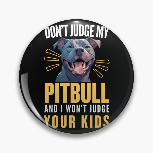 Item preview, Don't Judge My Pitbull and I Won't Judge Your Kids | Funny Gifts For Pitbull Lovers designed and sold by BrokenLabel.