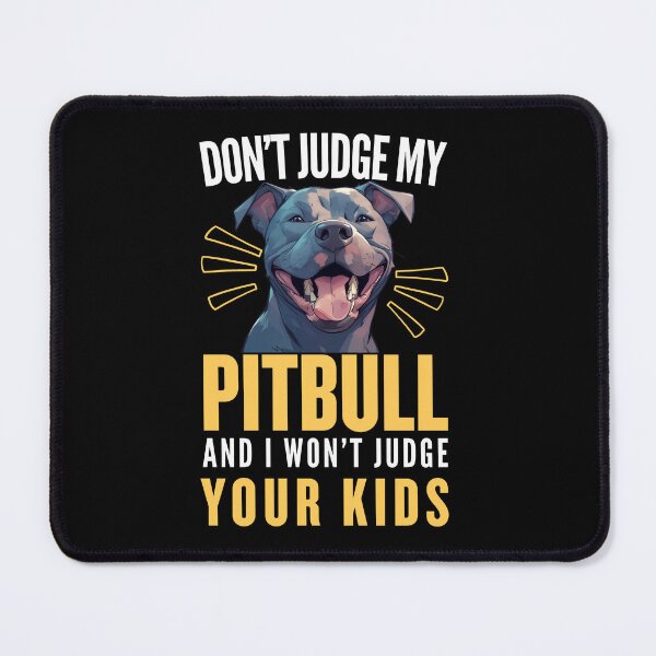 Item preview, Don't Judge My Pitbull and I Won't Judge Your Kids | Funny Gifts For Pitbull Lovers designed and sold by BrokenLabel.