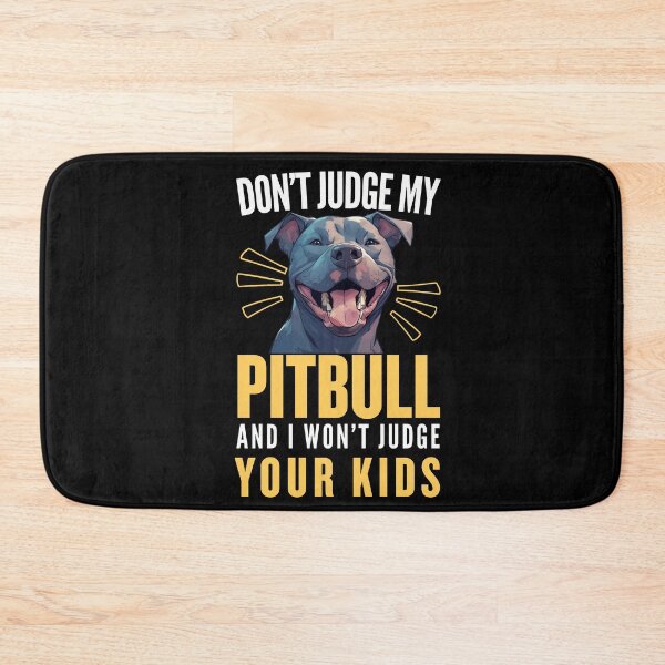 Item preview, Don't Judge My Pitbull and I Won't Judge Your Kids | Funny Gifts For Pitbull Lovers designed and sold by BrokenLabel.
