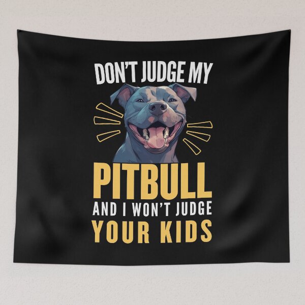 Item preview, Don't Judge My Pitbull and I Won't Judge Your Kids | Funny Gifts For Pitbull Lovers designed and sold by BrokenLabel.