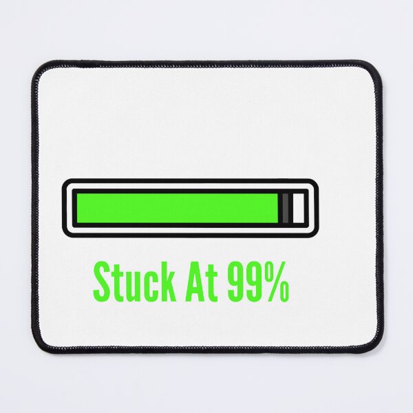 Item preview, Stuck At 99 Percent Funny Gamer Loading Screen designed and sold by SW Shop.