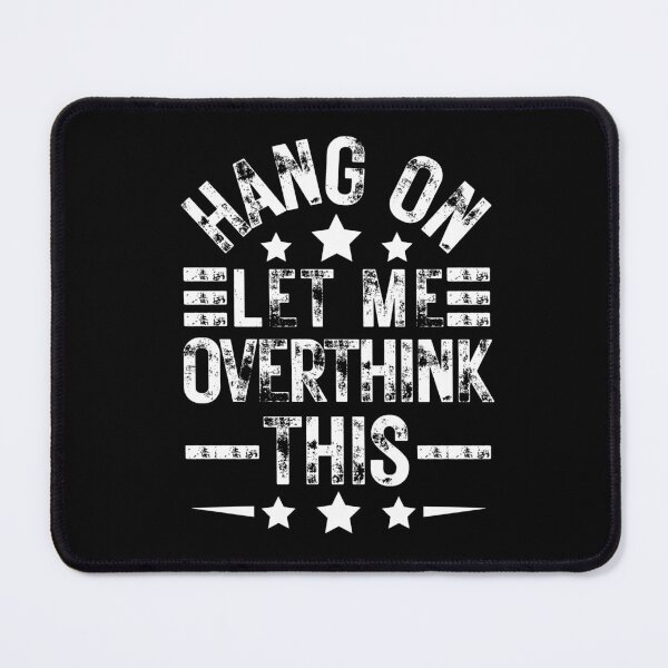 Item preview, Hang On, Let Me Overthink This | Funny Gifts For Overthinkers  designed and sold by BrokenLabel.