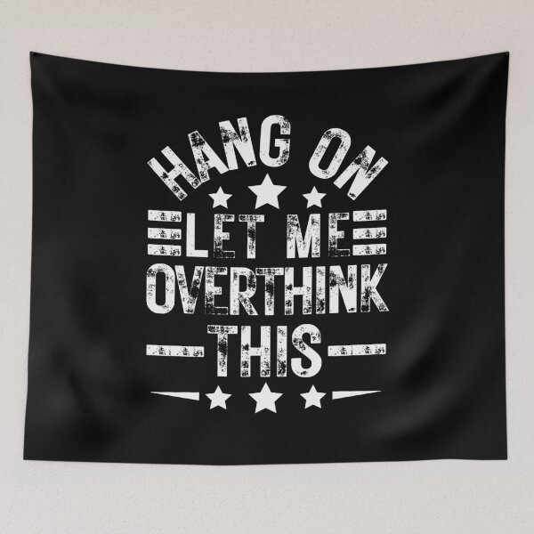 Item preview, Hang On, Let Me Overthink This | Funny Gifts For Overthinkers  designed and sold by BrokenLabel.