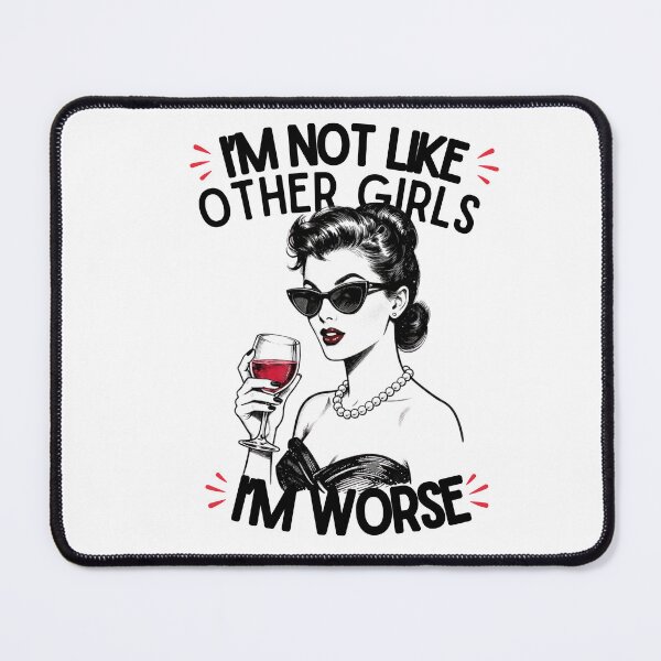 Item preview, I'm Not Like Other Girls, I'm Worse | Funny Gifts For Sarcastics Women designed and sold by BrokenLabel.