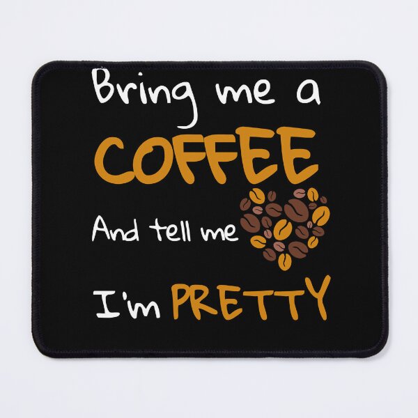 Item preview, Bring Me a Coffee and Tell Me I'm Pretty | Funny Gifts For Coffee Lovers designed and sold by BrokenLabel.