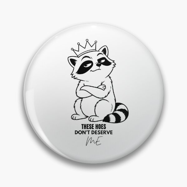 Item preview, These Hoes Don't Deserve Me Funny Raccoon Crown Unbothered Sarcastic Gift designed and sold by GibasVisuals.
