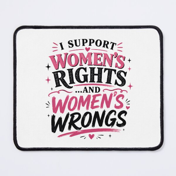 Item preview, I Support Women's Rights and Women's Wrongs Funny Feminist Statement Typography designed and sold by JustCrafted.