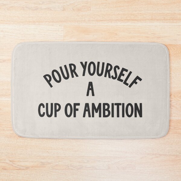 Item preview, Pour Yourself a cup of ambition quote (Black Tone) designed and sold by Paigaam.