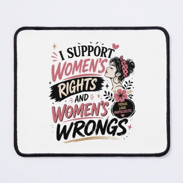 Item preview, I Support Women's Rights and Women's Wrongs Funny Feminist Statement Typography designed and sold by JustCrafted.