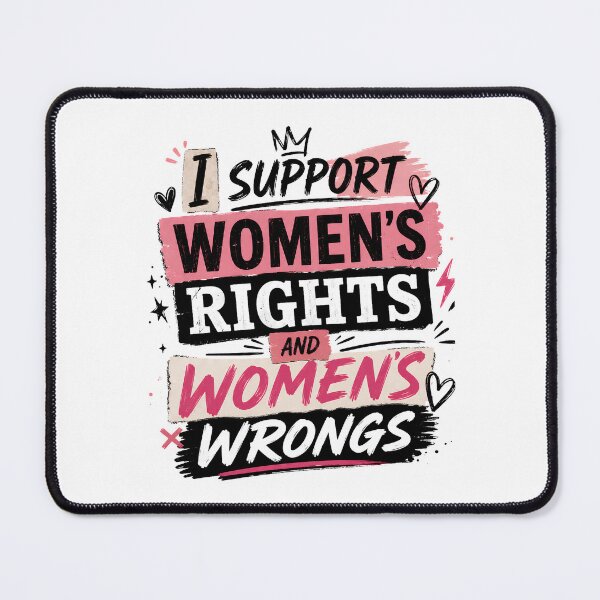 Item preview, I Support Women's Rights and Women's Wrongs Funny Feminist Statement Typography designed and sold by JustCrafted.