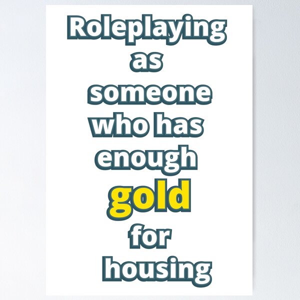 Artikelvorschau, Ich spiele jemanden, der genug Gold für ein Haus hat. entworfen und verkauft von LittleGreyMan2026.