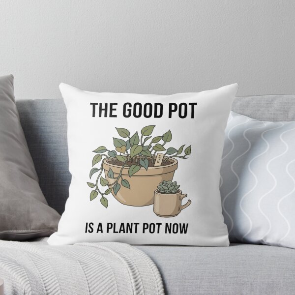 Item preview, The Good Pot Is A Plant Pot Now designed and sold by Northbound Press.