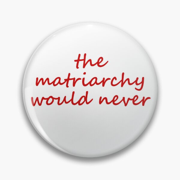 Item preview, The Matriarchy Would Never designed and sold by CoquetteGoose.