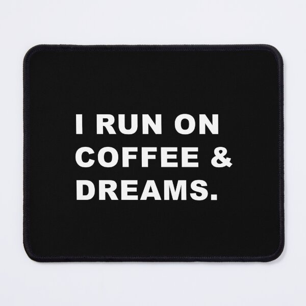 Item preview, i run on coffee & dreams. designed and sold by wittywinks.