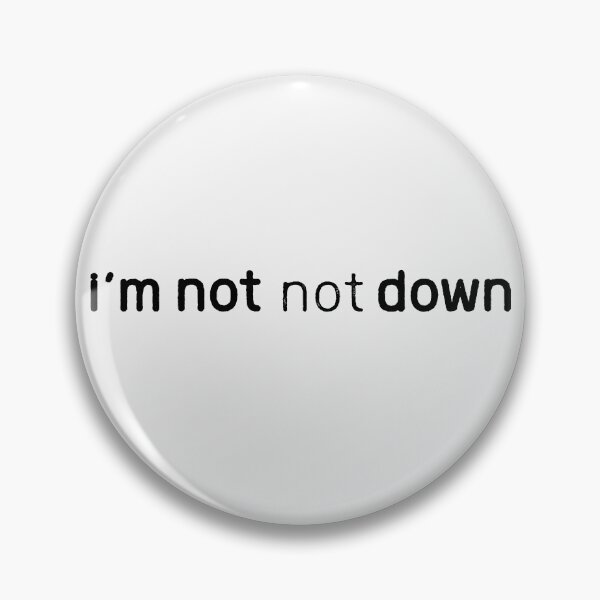 Item preview, I'm Not Not Down Minimalist Text Meme black designed and sold by TackyTime.