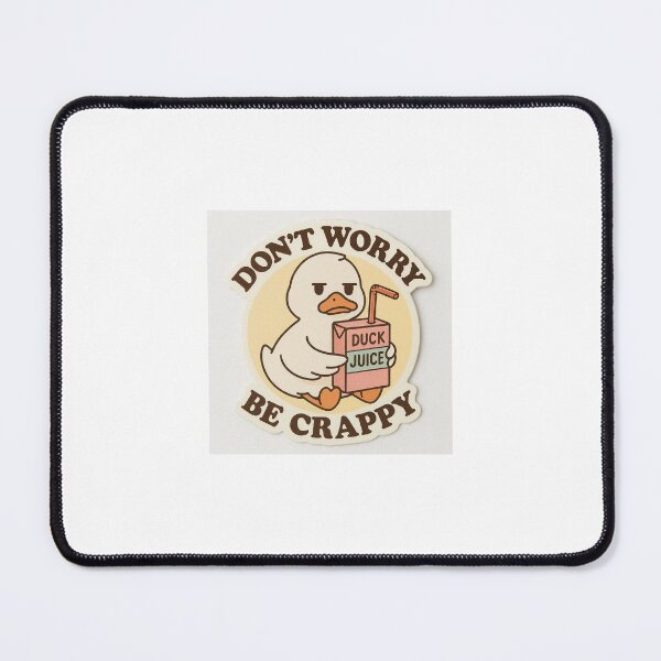 Item preview, Duck Juice – Don’t Worry Be Crappy designed and sold by Modesigner31.
