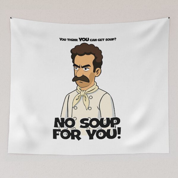 Item preview, No Soup For You! designed and sold by Deviant Logic Design.