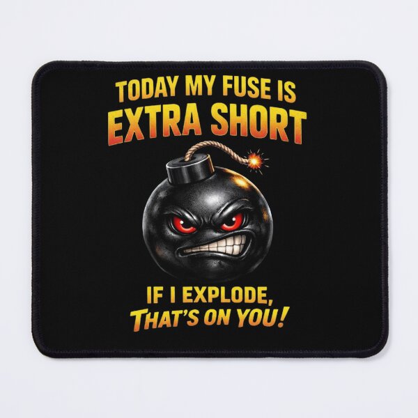 Item preview, Short Fuse Mood – Explosive Humor Design designed and sold by Synthos1978.
