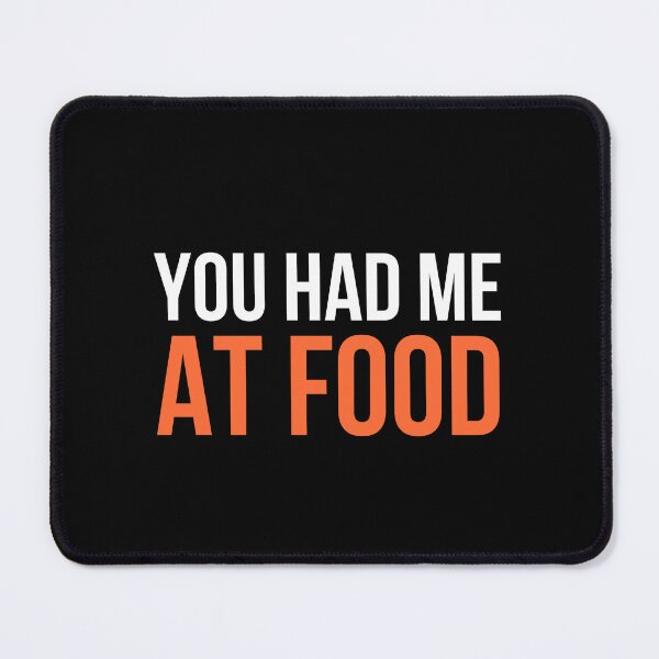 Item preview, You Had Me At Food Funny Foodie T-Shirt Food Lover Gift Humor Quote Tee designed and sold by TongTang.