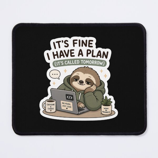 Item preview, It's Fine, I Have a Plan – Sloth Coding Meme  designed and sold by PatternFly.