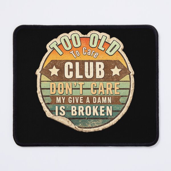 Item preview, Funny Retirement Joke Too Old To Care Humor designed and sold by DreamersDNArt.