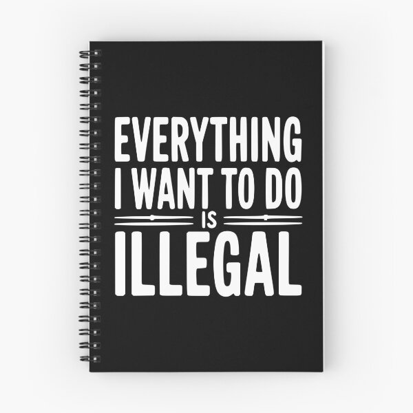 Item preview, Everything I Want To Do Is Illegal designed and sold by Frank Ring.