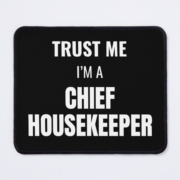 Item preview, Trust Me I'm a Chief Housekeeper (White) designed and sold by ShipCrewNation.