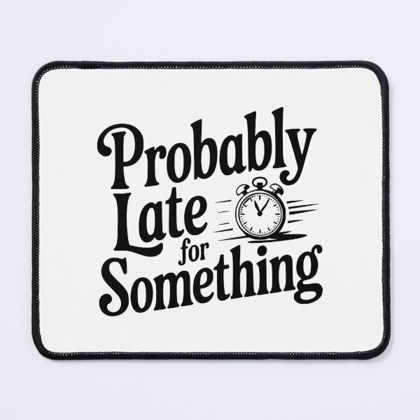 Item preview, Probably Late For Something designed and sold by Frank Ring.