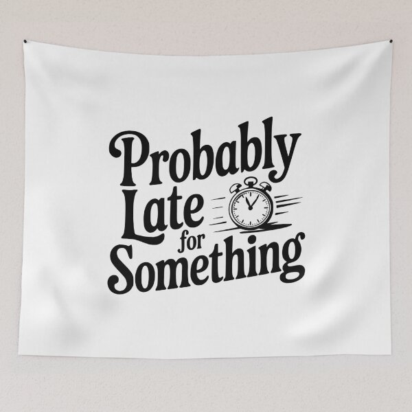 Item preview, Probably Late For Something designed and sold by Frank Ring.