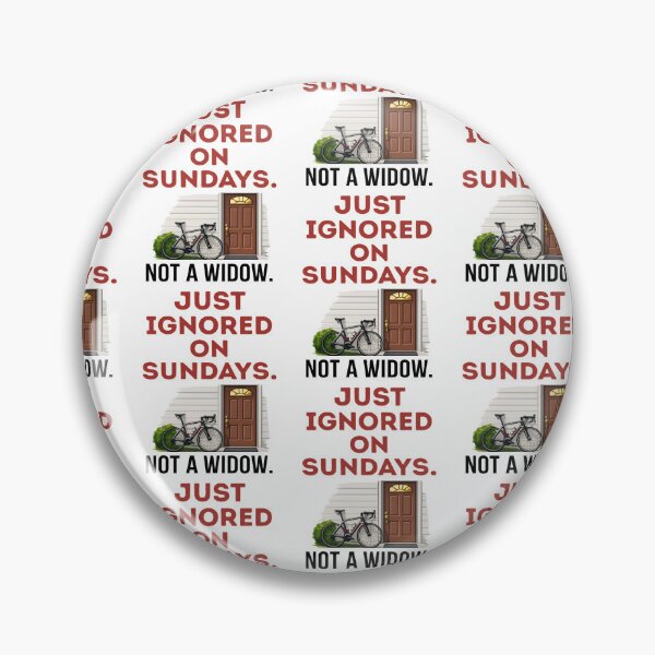 Item preview, Not A Widow. Just Ignored On Sundays. | Funny Cycling Tee designed and sold by Pedal & Pace.