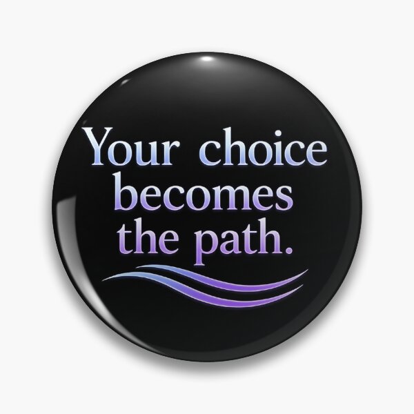 Item preview, Your choice becomes the path. designed and sold by MaxDreamsArt.