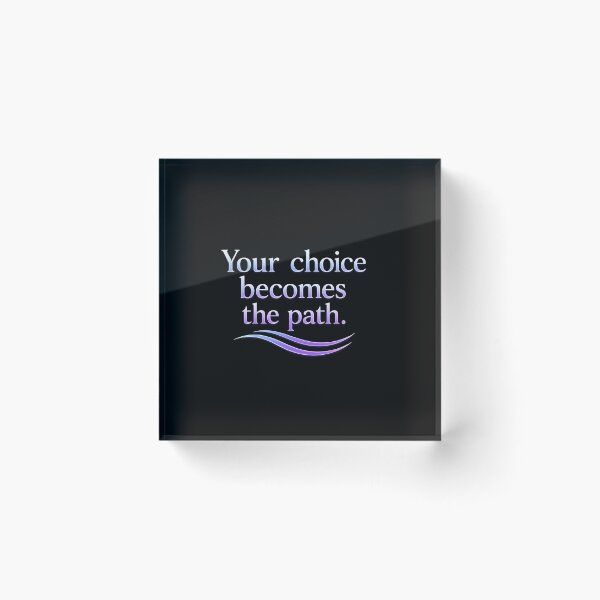 Item preview, Your choice becomes the path. designed and sold by MaxDreamsArt.