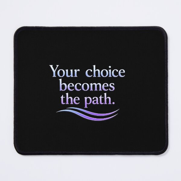 Item preview, Your choice becomes the path. designed and sold by MaxDreamsArt.