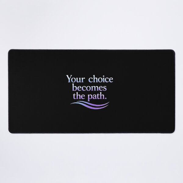 Item preview, Your choice becomes the path. designed and sold by MaxDreamsArt.
