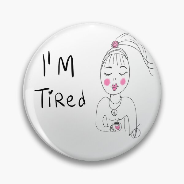 Item preview, I'M tired designed and sold by Kasia1987t.