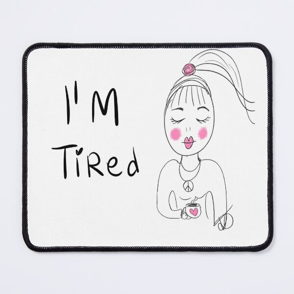Item preview, I'M tired designed and sold by Kasia1987t.