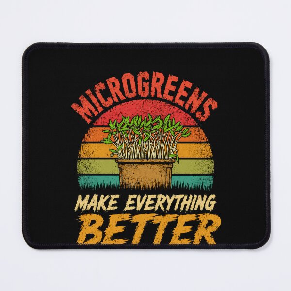 Item preview, Microgreens Make Everything Better Gardener Growing Hobby Farming designed and sold by HumansStuck12.