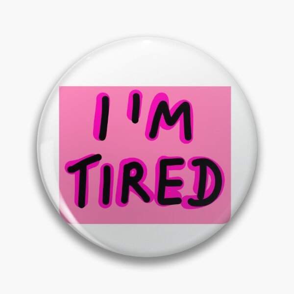 Item preview, I'M tired designed and sold by Kasia1987t.